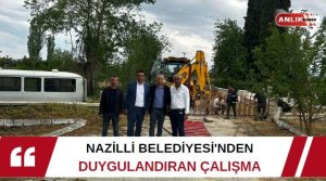   Nazilli Belediyesi ekipleri; Sevindikli Mahallesi’nde yaşayan ve oğlunun mezarına