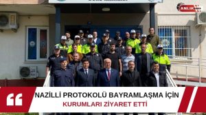   Nazilli protokolü, Nazilli’de görevi başında olan ve ailelerinden ayrı