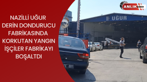 Nazilli Devlet Karayolu üzerinde bulunan Uğur Derin Dondurucu fabrikası deposunda