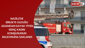 Nazilli’de beraber olduğu kişi tarafından darp edilerek eve kitlenen kadın