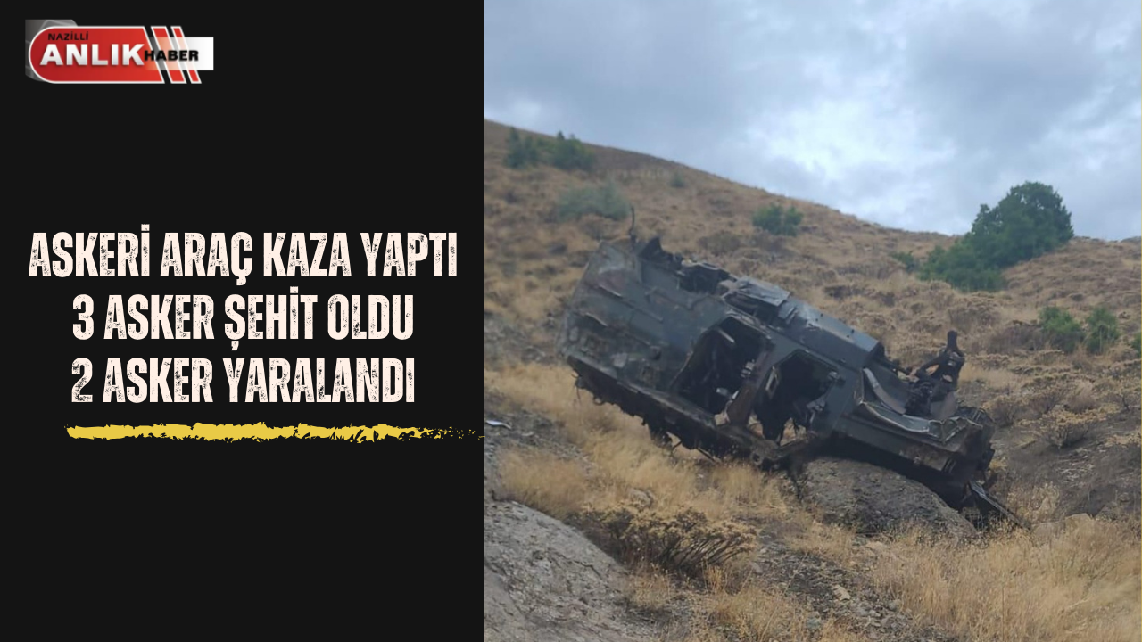 ASKERİ ARAÇ KAZA YAPTI 3 ASKER ŞEHİT OLDU 2 ASKER YARALANDI