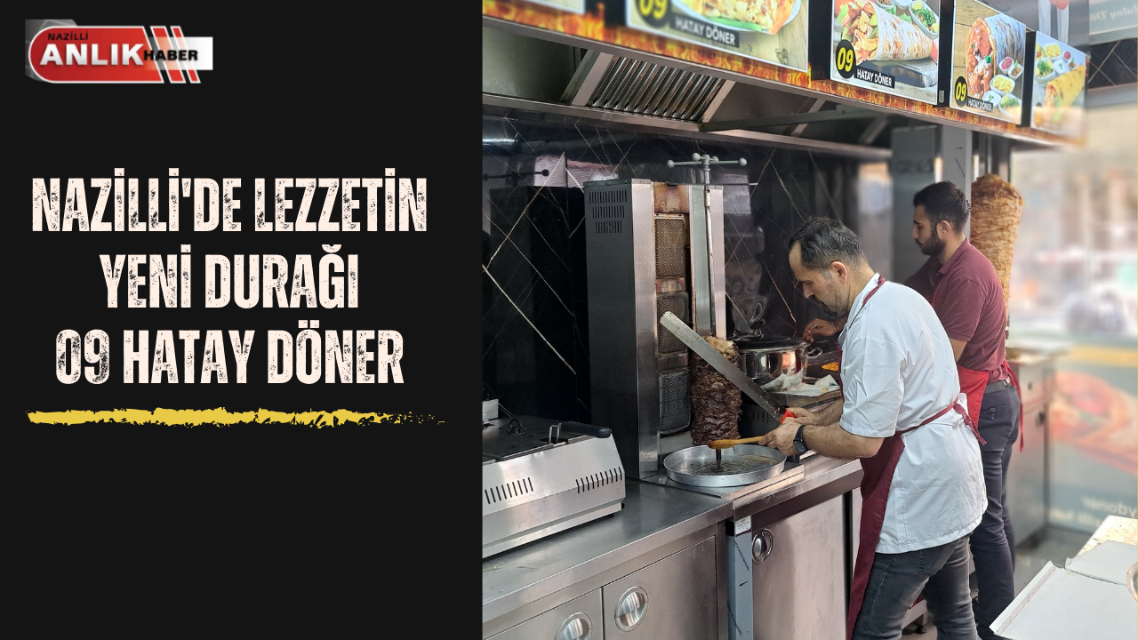 Nazilli’de lezzetin yeni adresi 09 Hatay Döner