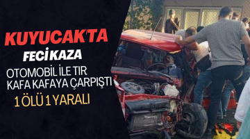 KUYUCAK’TA FECİ KAZA! 1 ÖLÜ 1 YARALI