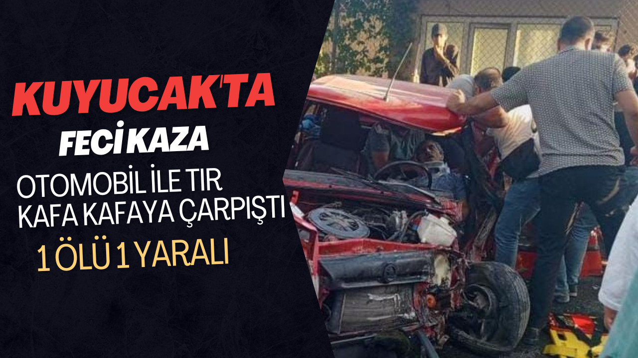 KUYUCAK’TA FECİ KAZA! 1 ÖLÜ 1 YARALI