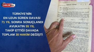 TÜRKİYE’NİN EN UZUN SÜREN DAVASI 71 YIL SONRA SONUÇLANDI AVUKATIN 55 YIL TAKİP ETTİĞİ DAVADA TOPLAM 30 HAKİM DEĞİŞTİ