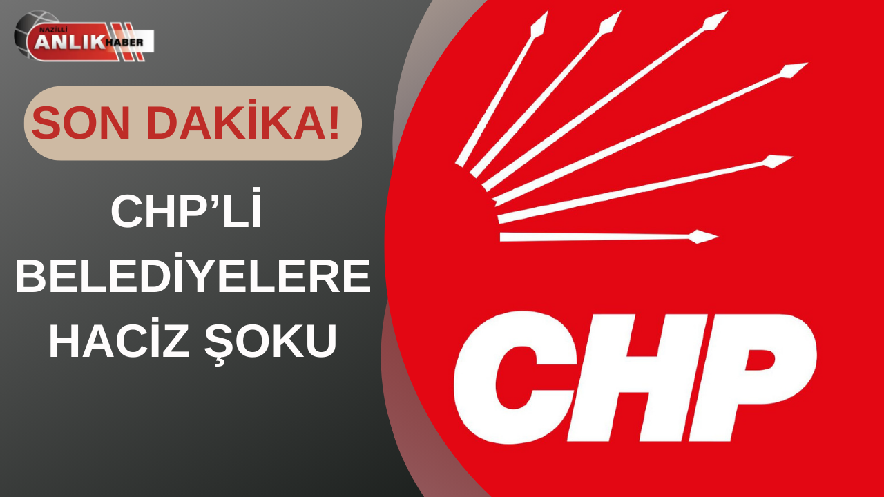 CHP’Lİ BELEDİYELERE HACİZ ŞOKU HESAPLARA BLOKE KONDU