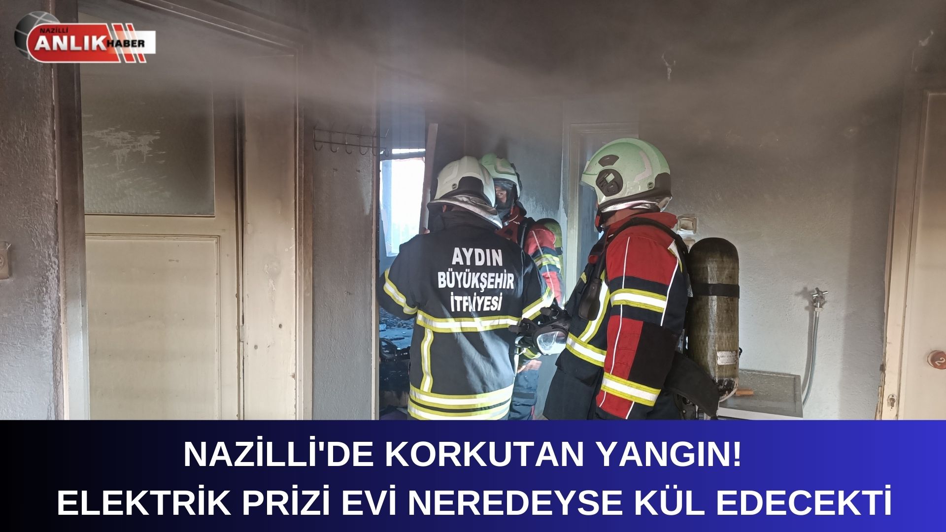 ELEKTRİK PRİZİNDEN ÇIKAN YANGIN EVİ KÜL EDECEKTİ