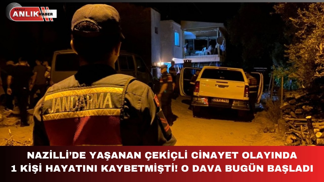 NAZİLLİ’DE YAŞANAN ÇEKİÇLİ CİNAYET DAVASI BUGÜN BAŞLADI!