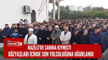 GÖZYAŞLARI İÇİNDE SON YOLCULUĞUNA UĞURLANDI!