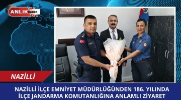 Nazilli Emniyetinden Jandarmaya 186. yıl ziyareti!
