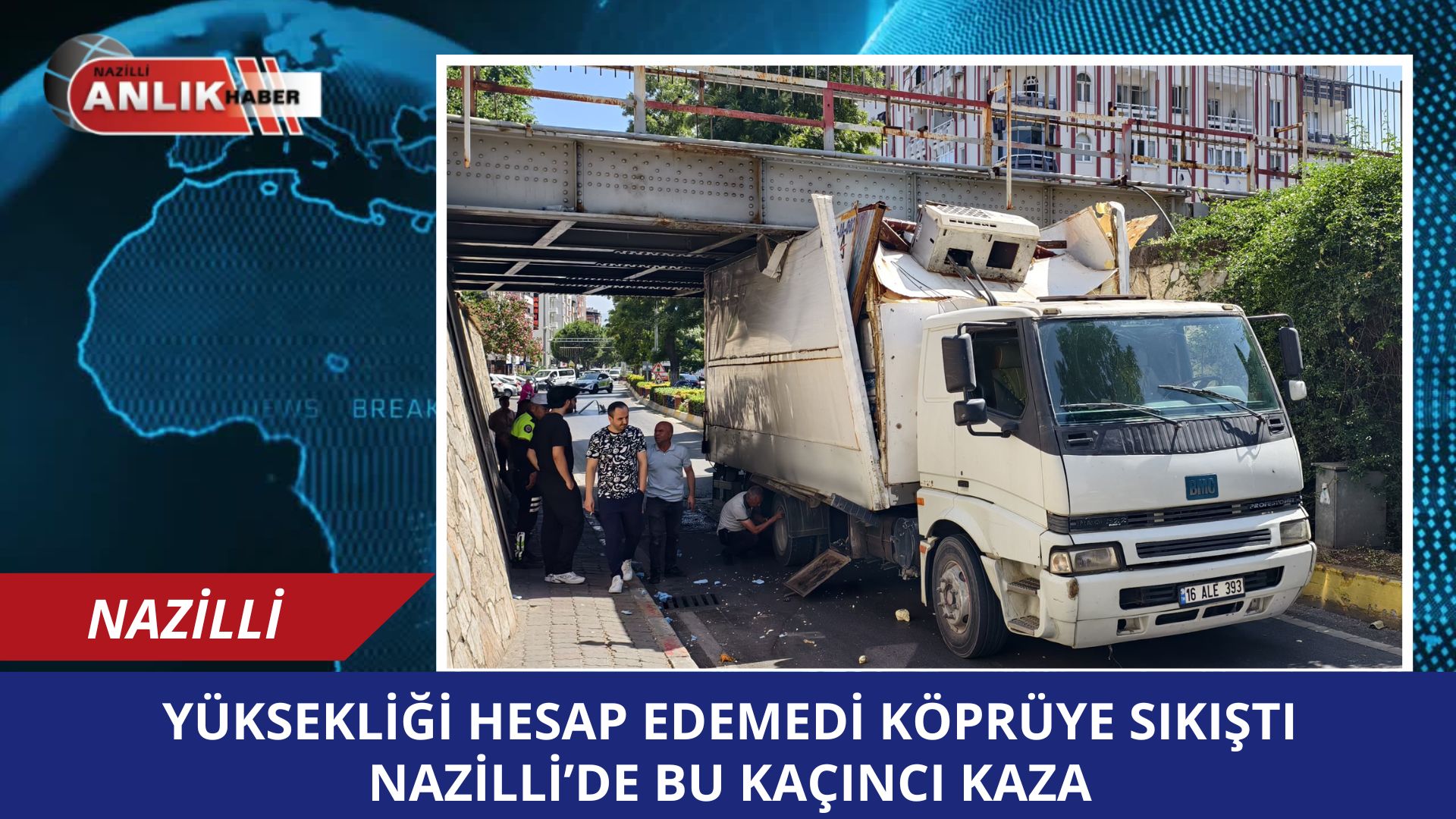 Nazilli’de Kamyon Tren Yolu Köprüsüne Sıkıştı: Trafik Kapandı