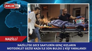 Motosiklet Kazası: Nazilli’de İki Kız Arkadaş Yaralandı, Birinin Durumu Ciddi!