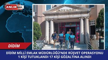 Didim Milli Emlak Müdürlüğü’nde Rüşvet Operasyonu: Bir Kişi Tutuklandı, 17 Gözaltı