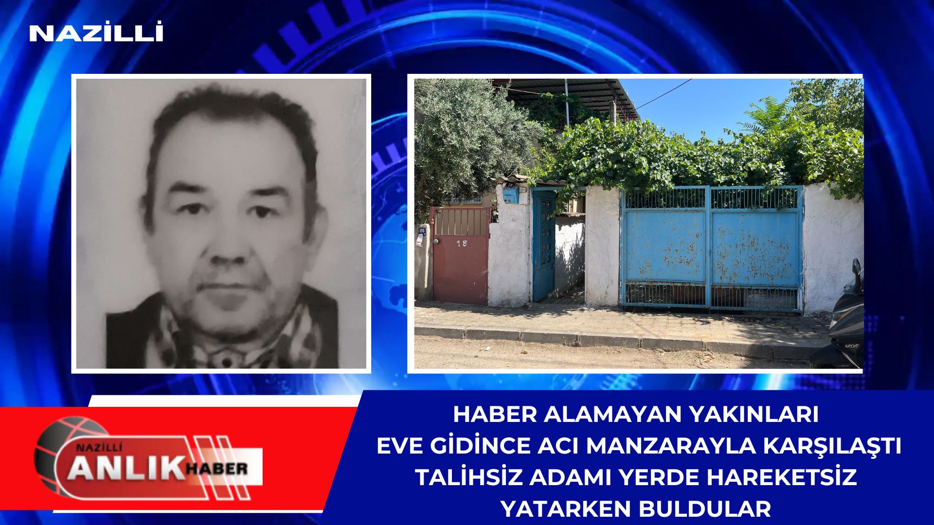 TALİHSİZ ADAM EVİNDE ÖLÜ BULUNDU!