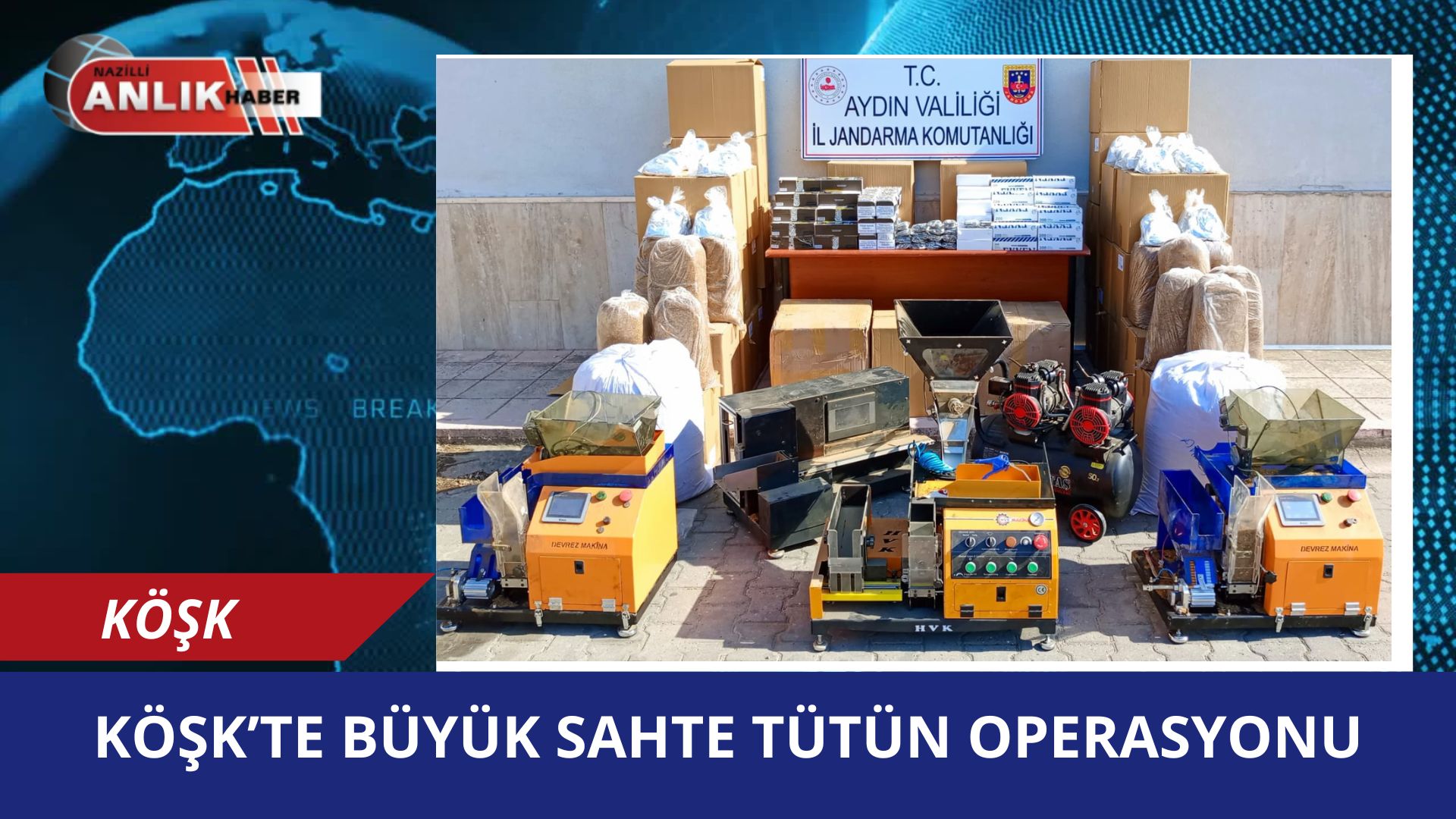Köşk’te Büyük Sahte Tütün Operasyonu: 2.7 Milyon TL Değerinde Malzeme Ele Geçirildi