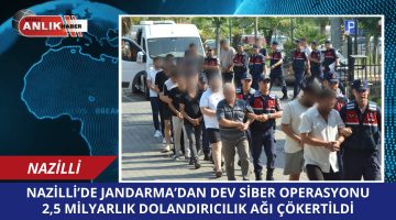 NAZİLLİ’DE JANDARMADAN 2,5 MİLYARLIK DEV OPERASYON!