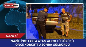ALKOLLÜ SÜRÜCÜ ÖNCE KORKUTTU SONRA GÜLDÜRDÜ