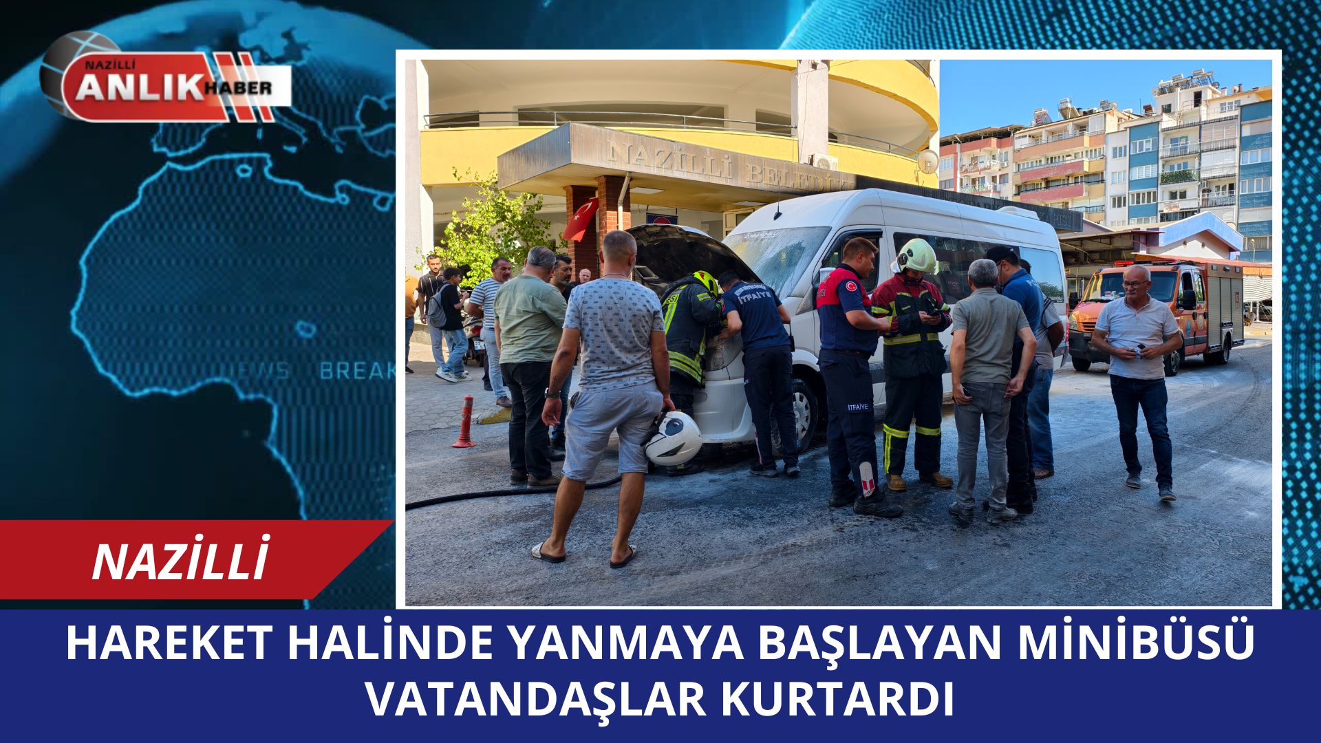 HAREKET HALİNDE YANMAYA BAŞLAYAN MİNİBÜSÜ VATANDAŞLAR KURTARDI