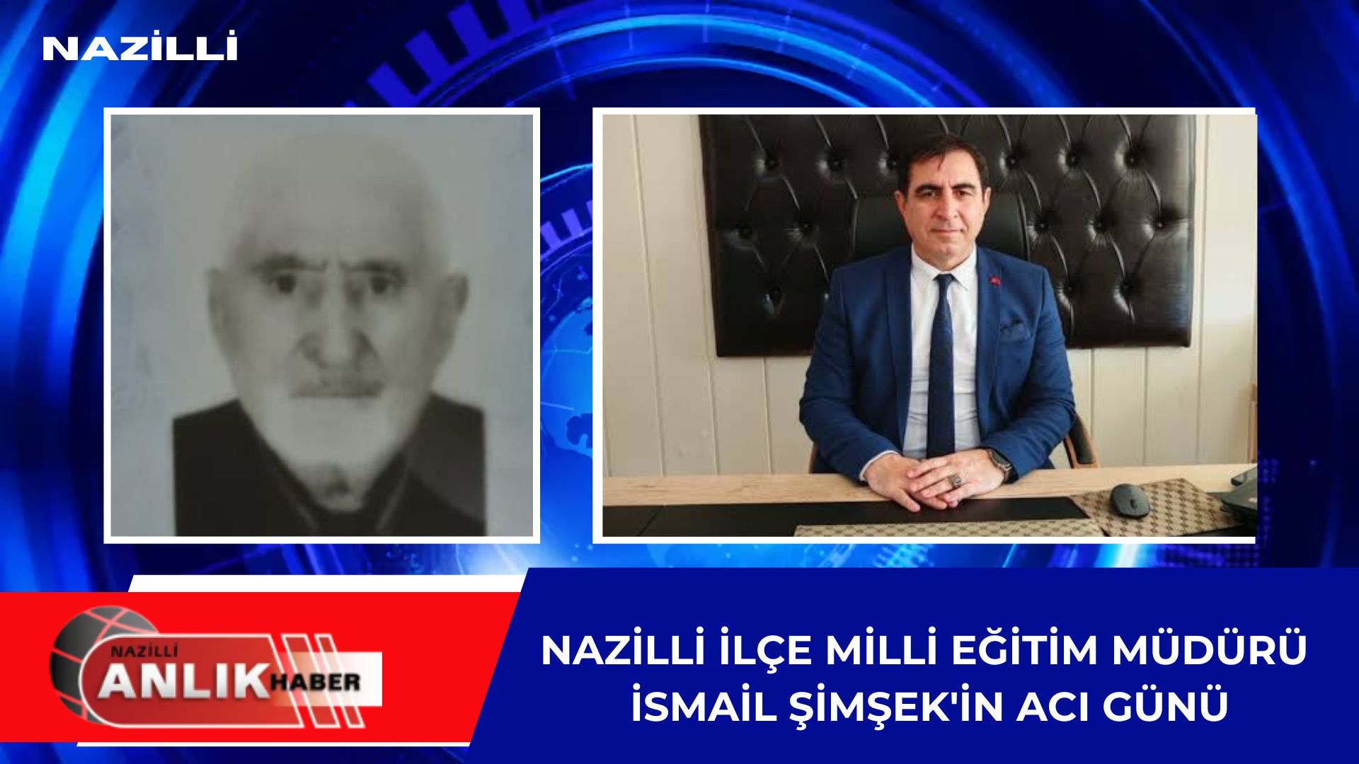 NAZİLLİ İLÇE MİLLİ EĞİTİM MÜDÜRÜ ŞİMŞEK’İN ACI GÜNÜ