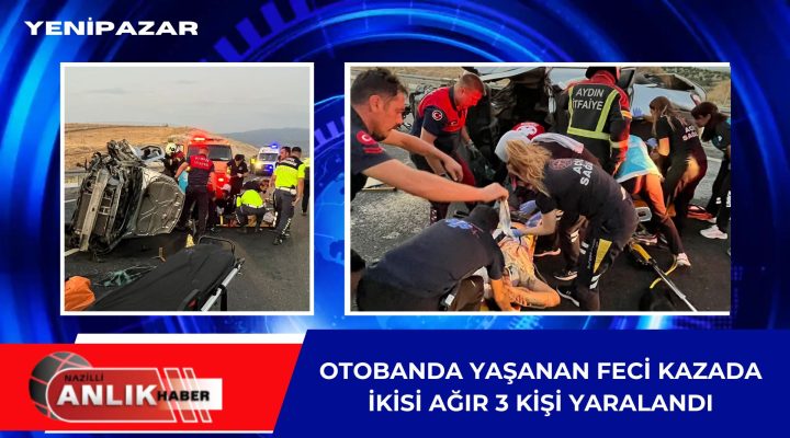 AYDIN OTOBANINDA YAŞANAN FECİ KAZADA İKİSİ AĞIR TOPLAM 3 KİŞİ YARALANDI