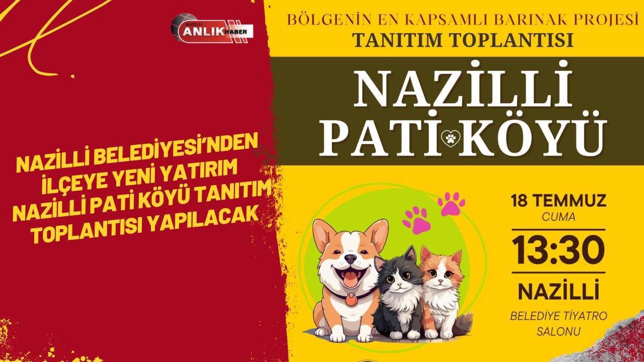 NAZİLLİ PATİ KÖYÜ TANITIM TOPLANTISI YAPILACAK