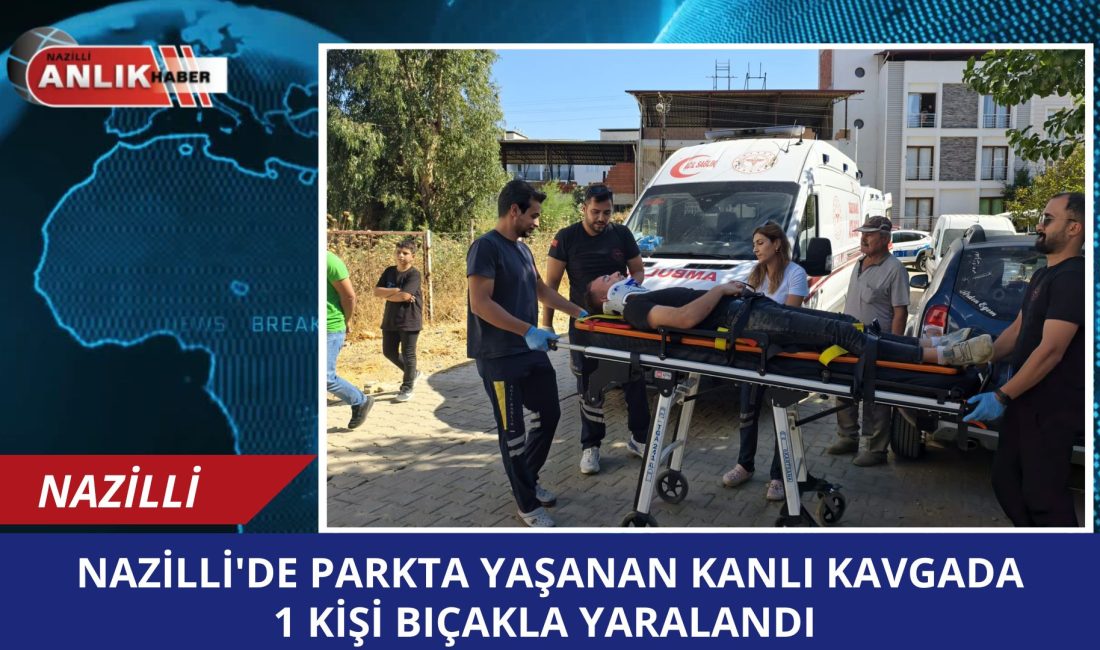 Nazilli’nin Çapahasan Mahallesi’nde bir parkta oturan arkadaşlar arasında çıkan kavgada