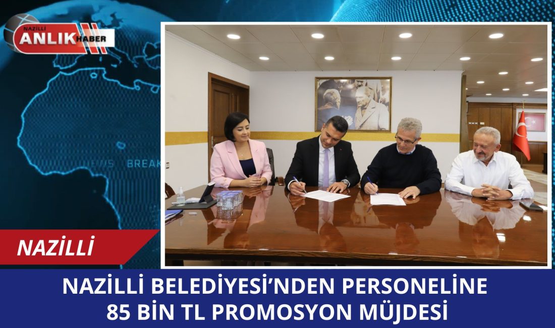Nazilli Belediyesi, bünyesinde görev yapan personeller için bankalarla önemli bir