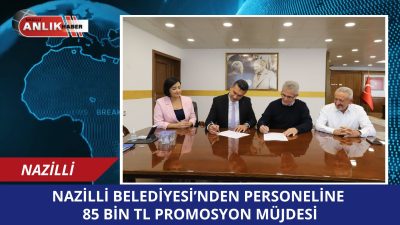 Nazilli Belediyesi, bünyesinde görev yapan personeller için bankalarla önemli bir