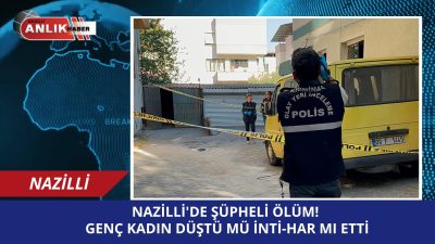 Nazilli’de Korkunç Ölüm: 5. Kattan Düşen Genç Kadın Kurtarılamadı Nazilli