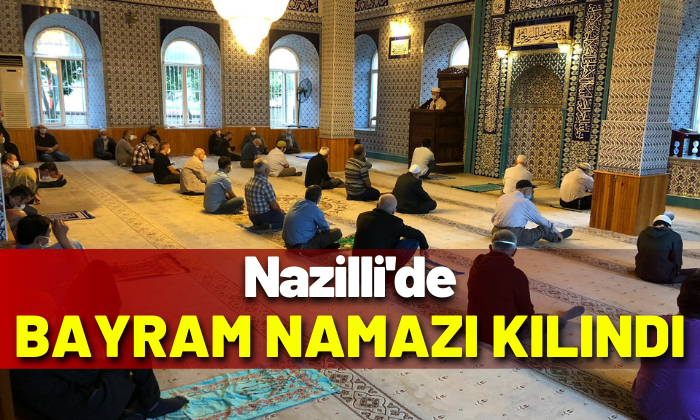 Nazilli’de Ramazan Bayramı namazı kılındı