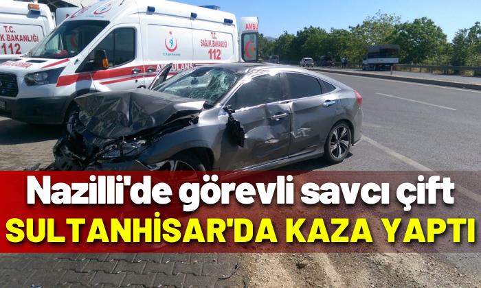 Nazilli’de görevli savcı çift kaza yaptı!