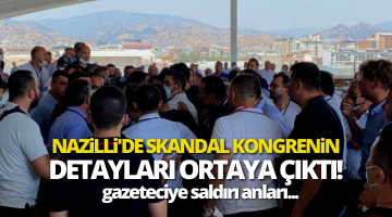 Nazilli’de skandal kongrenin detayları ortaya çıktı!