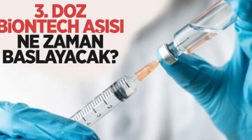 Koronavirüse karşı 3. doz BionTech aşısı ne zaman başlayacak? İşte ‘hatırlatma’ dozu planı