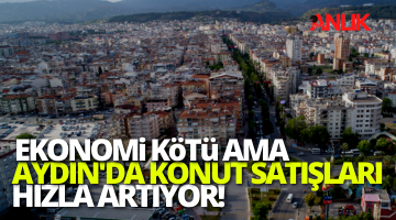 Aydın’da konut satışlarında ciddi artış