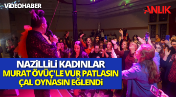 Murat Övüç Nazillili Kadınlara Unutulmaz Bir Gece Yaşattı!