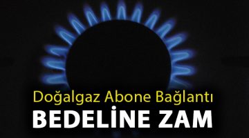 Doğalgaz abone bağlantı bedeli 1158 liraya çıktı!