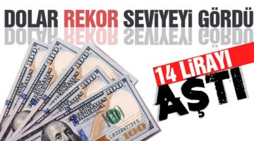 TL tarihinin en düşük seviyesinde: Dolar 14 lirayı aştı!