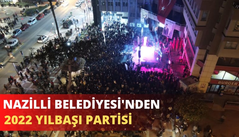 Nazilli Belediyesi tarafından Belediye Meydanı’nda düzenlenen Açık Hava Yılbaşı Partisi’nde