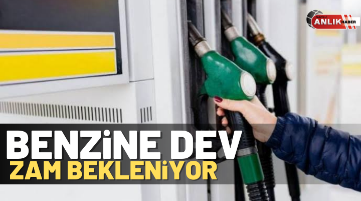 BENZiNE DEV ZAM BEKLENİYOR