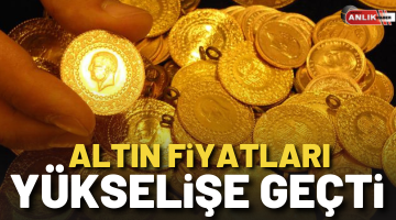 ALTIN FİYATLARI HAFTAYA YÜKSELEREK BAŞLADI