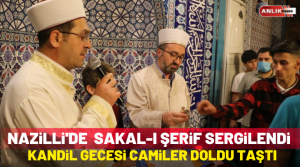 Nazilli’de Kadir Gecesi nedeniyle Peygamber Efendimiz Hz. Muhammed’in (SAV) Sakal-ı
