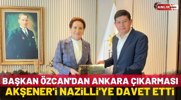 Başkan Özcan Akşener’i Nazilli’ye davet etti