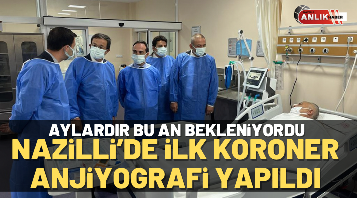 Nazilli’de beklenen an geldi