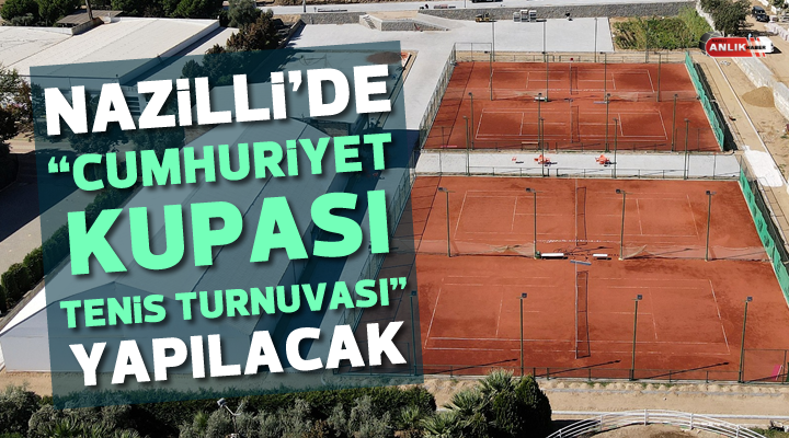Nazilli’de “Cumhuriyet Kupası Tenis Turnuvası” yapılacak