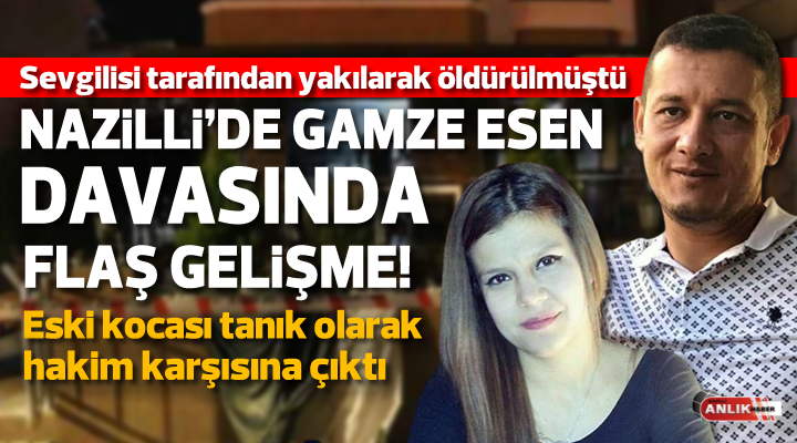 Nazilli’de Gamze Esen davasında flaş gelişme