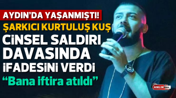 Kurtuluş Kuş hakkında cinsel saldırı davasında ifadeler ortaya çıktı