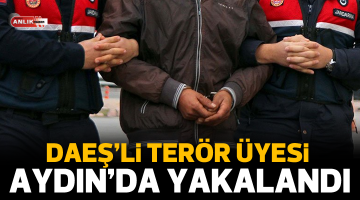 DEAŞ’li terör üyesi Aydın’da yakalandı