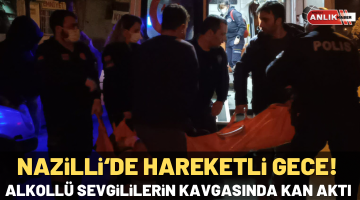 Alkollü sevgililerin kavgasında kan aktı