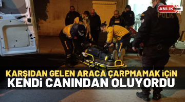 Karşısındaki araca çarpmamak için kendi canından oluyordu