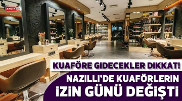 Kuaföre gidecekler dikkat! Nazilli’de kuaförlerin izin günü değişti